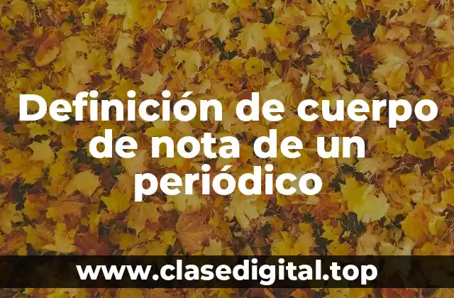 Definición de cuerpo de nota de un periódico