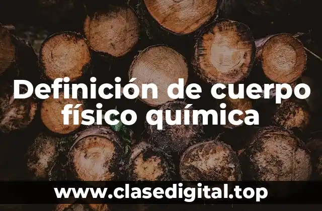 Definición de cuerpo físico química