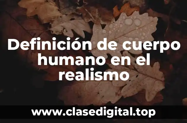 Definición de cuerpo humano en el realismo