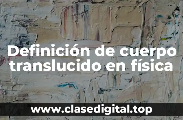 Definición de cuerpo translucido en física