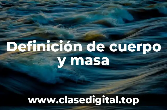 Definición de cuerpo y masa
