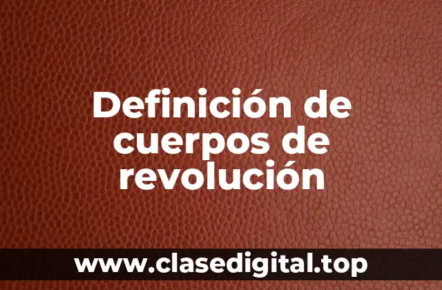 Definición de cuerpos de revolución