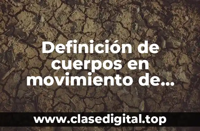 Definición de cuerpos en movimiento de rotación