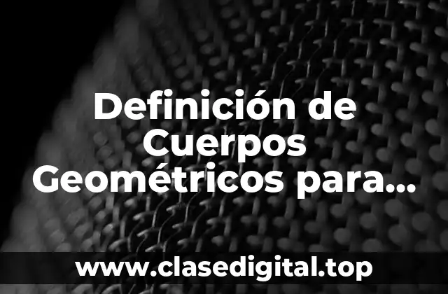 Definición de Cuerpos Geométricos para Niños de Preescolar