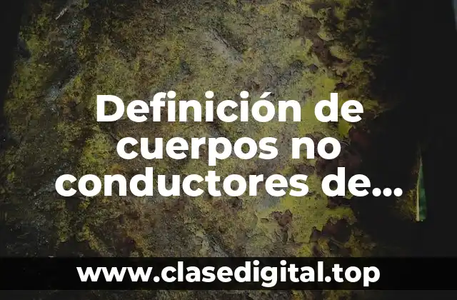 Definición de cuerpos no conductores de calor