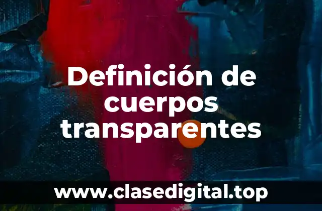 Definición de cuerpos transparentes