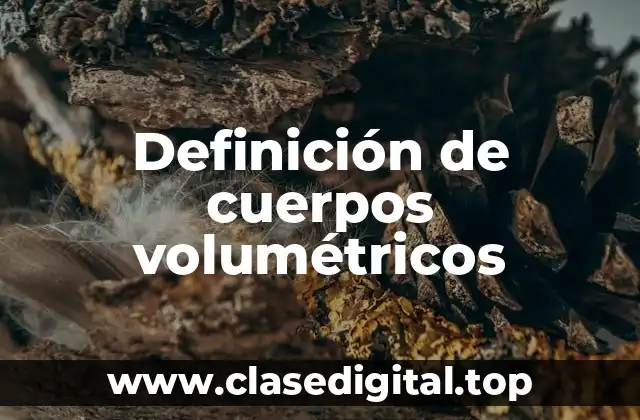 Definición de cuerpos volumétricos