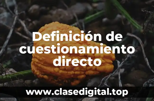 Definición de cuestionamiento directo