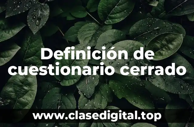 Definición de cuestionario cerrado