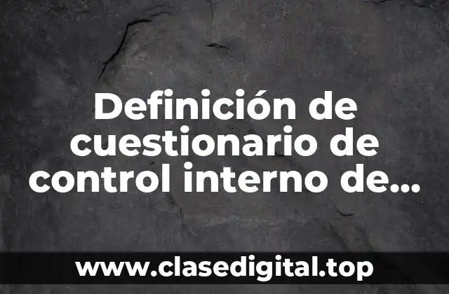 Definición de cuestionario de control interno de cuentas por cobrar