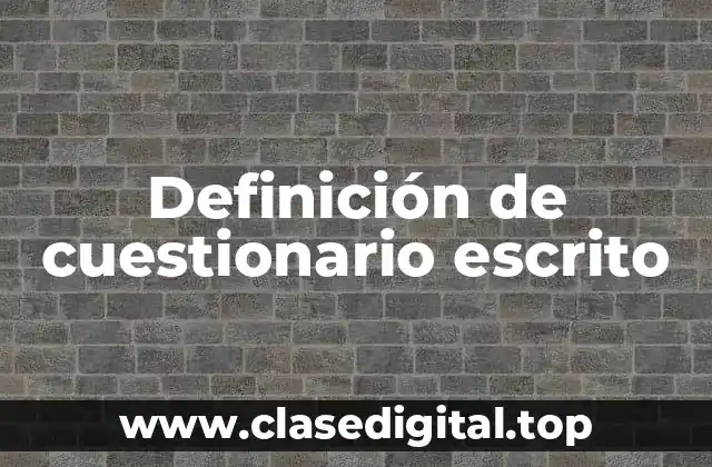 Definición de cuestionario escrito
