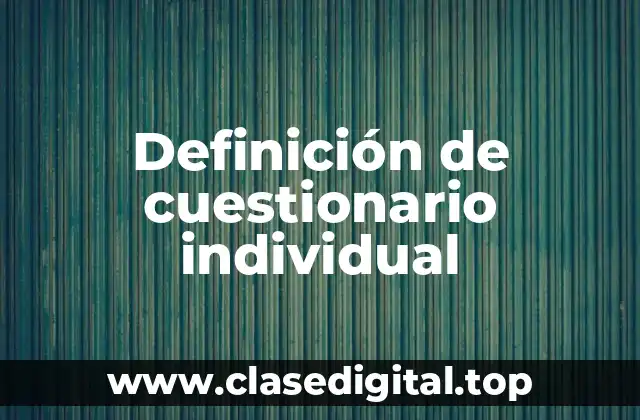 Definición de cuestionario individual