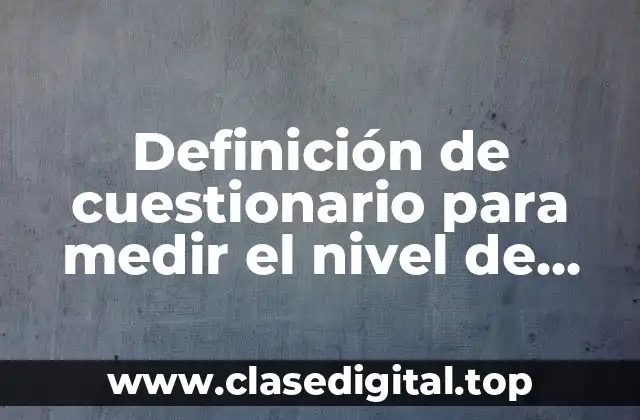 Definición de cuestionario para medir el nivel de aprendizaje