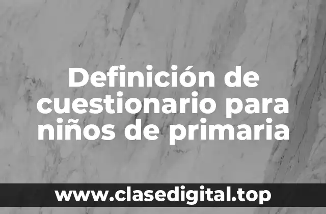 Definición de cuestionario para niños de primaria