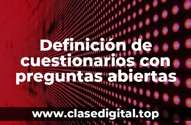 Ejemplos de cuestionarios con preguntas abiertas