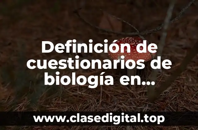 Definición de cuestionarios de biología en secundaria