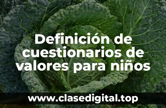 Definición de cuestionarios de valores para niños