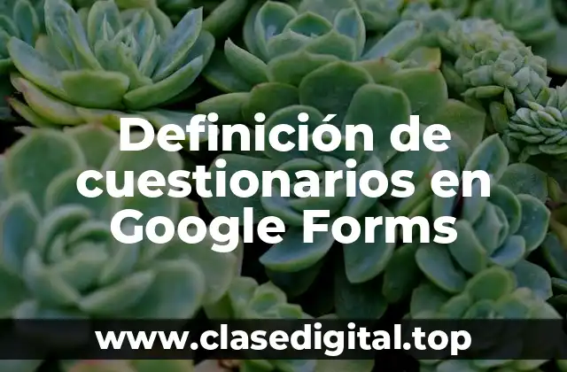 Ejemplos de cuestionarios en Google Forms