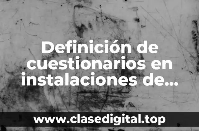 Ejemplos de cuestionarios en instalaciones de redes