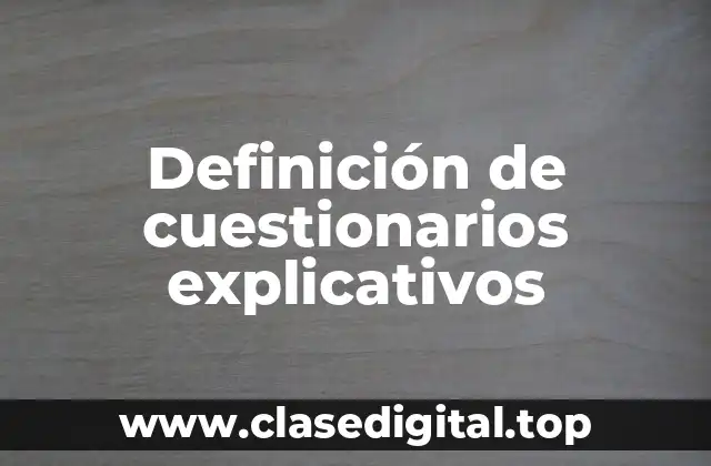Ejemplos de cuestionarios explicativos