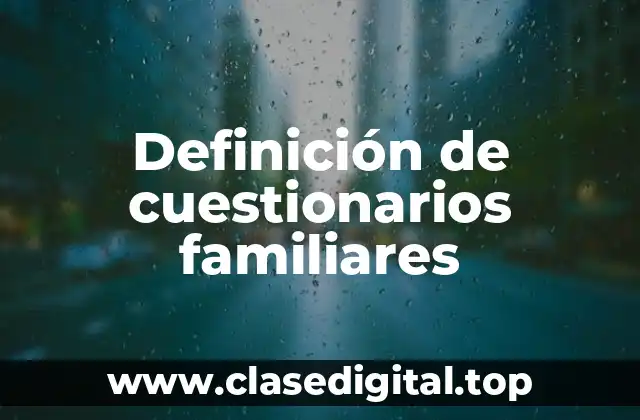 Definición de cuestionarios familiares