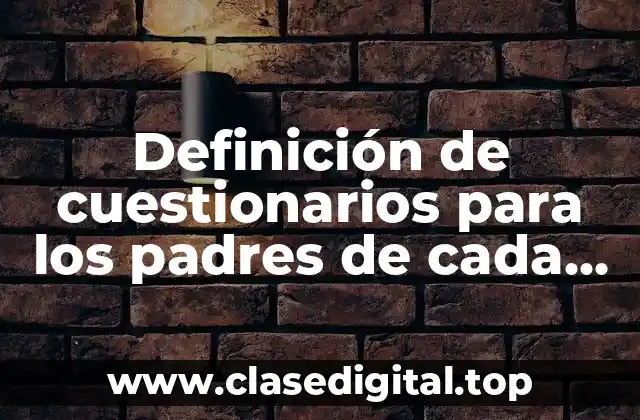 Definición de cuestionarios para los padres de cada hijo