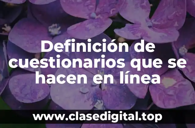 Definición de cuestionarios que se hacen en línea