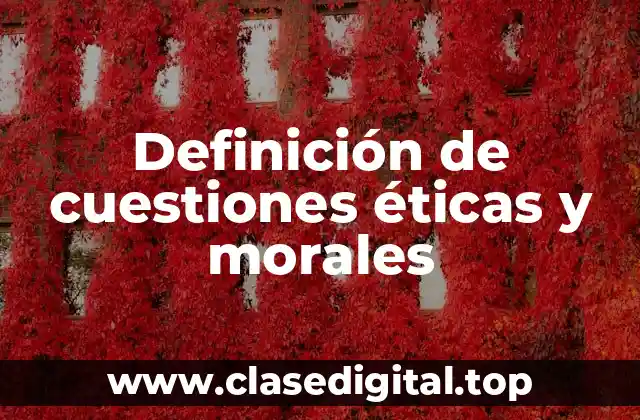 Definición de cuestiones éticas y morales