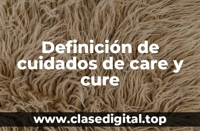 Definición de cuidados de care y cure