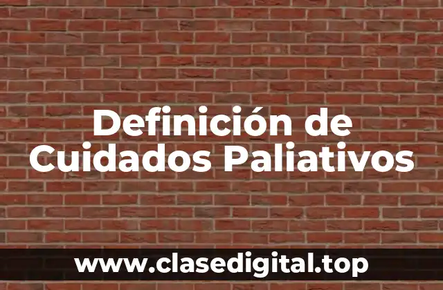 Definición de Cuidados Paliativos
