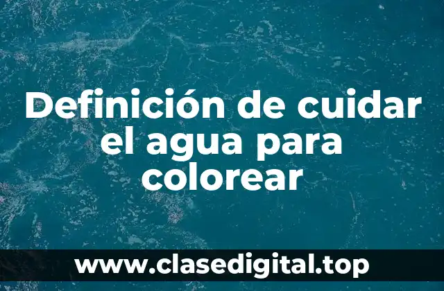 Definición de cuidar el agua para colorear