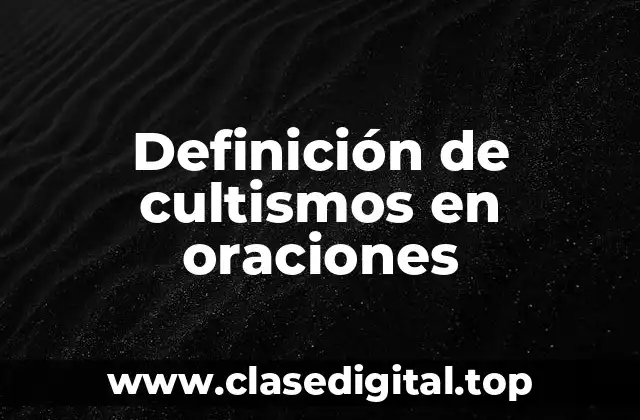 Definición de cultismos en oraciones