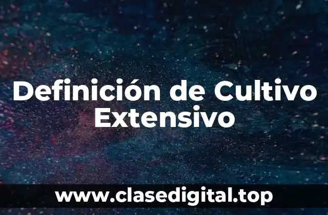 Definición de Cultivo Extensivo