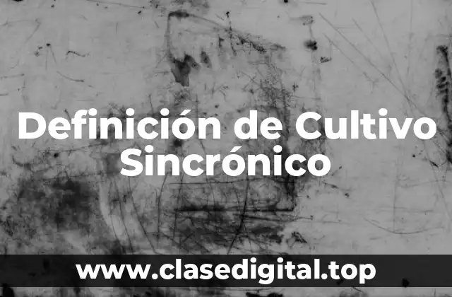 Ejemplos de Cultivo Sincrónico