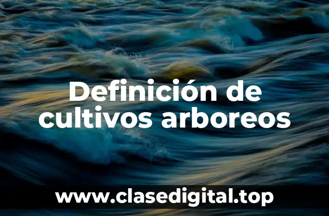 Definición de cultivos arboreos