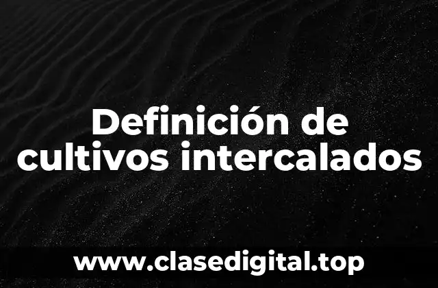 Ejemplos de cultivos intercalados