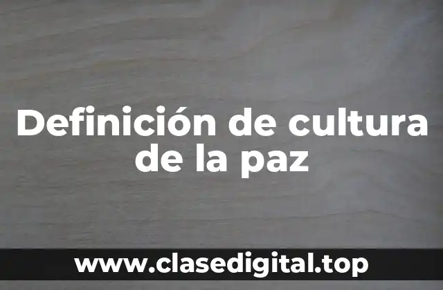 Definición de cultura de la paz