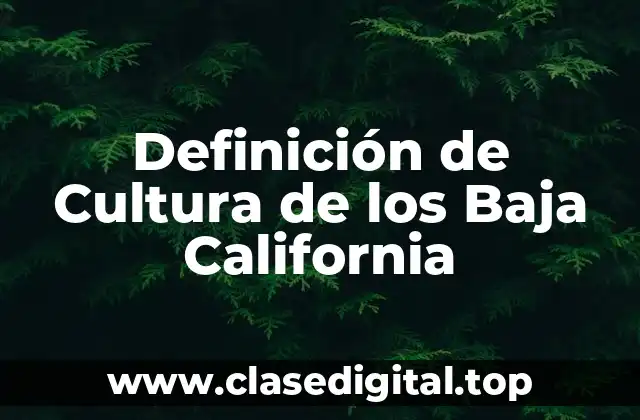 Ejemplos de Cultura de los Baja California