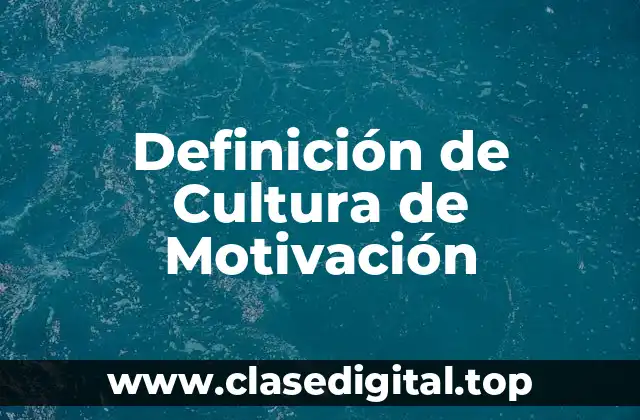 Definición de Cultura de Motivación