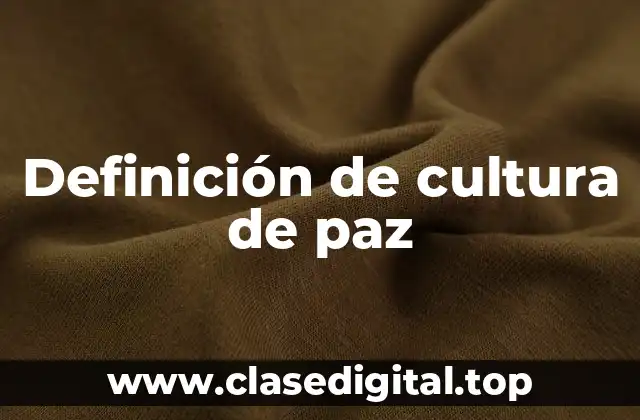 Definición de cultura de paz