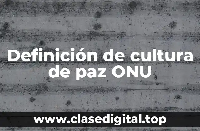 Definición de cultura de paz ONU
