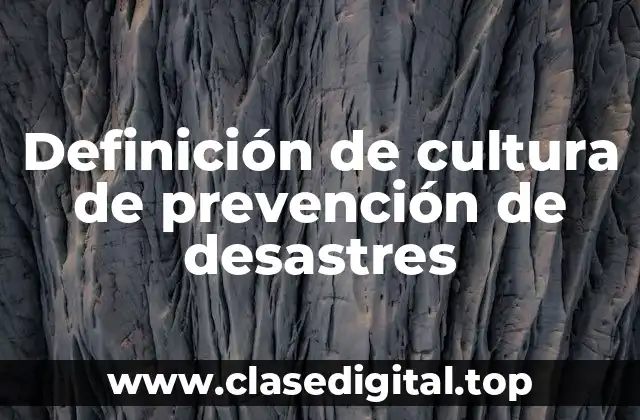 Definición de cultura de prevención de desastres