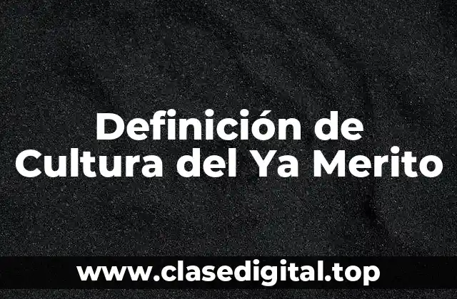 Definición de Cultura del Ya Merito