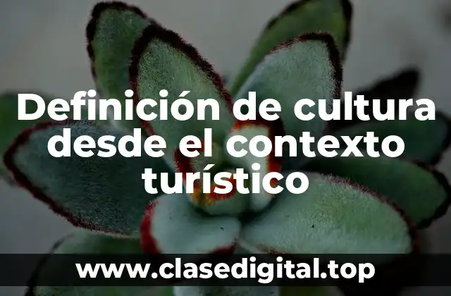 Definición de cultura desde el contexto turístico