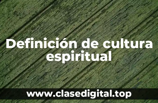 Ejemplos de cultura espiritual