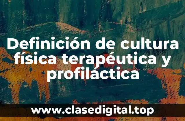 Definición de cultura física terapéutica y profiláctica