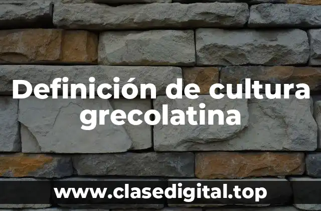 Definición de cultura grecolatina