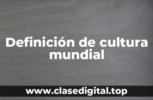 Ejemplos de cultura mundial