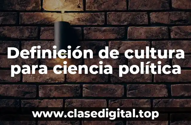 Definición técnica de cultura para ciencia política