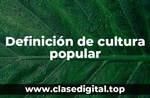 Definición de cultura popular